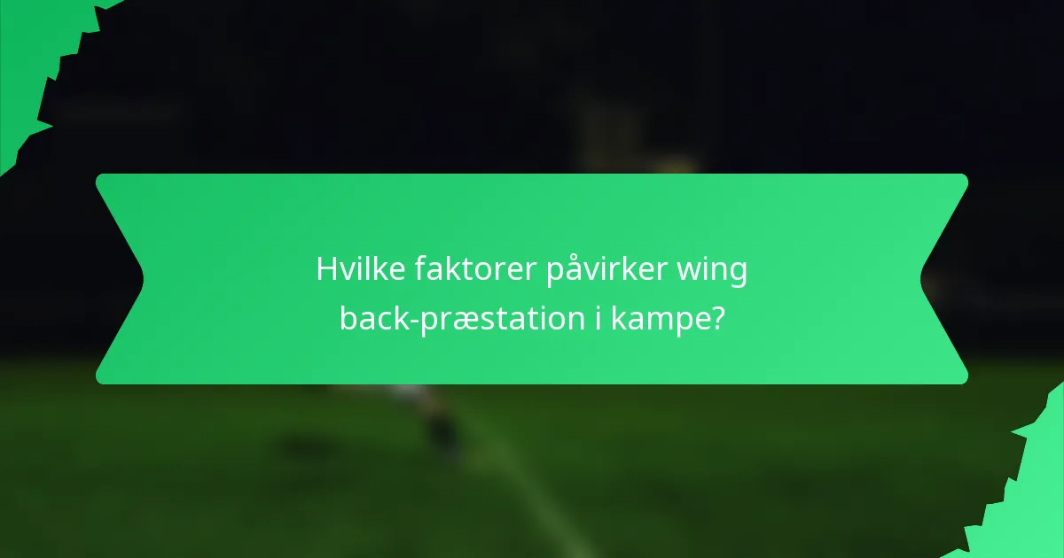 Hvilke faktorer påvirker wing back-præstation i kampe?